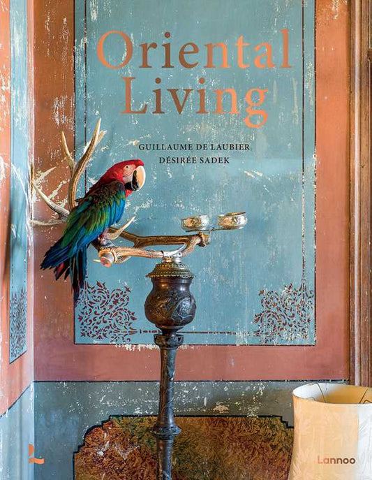 Oriental Living by Guillaume Laubier: Hardcover; 256 pages / English