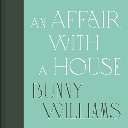 Bunny Williams: An Affair With a House (Collector's Edition)