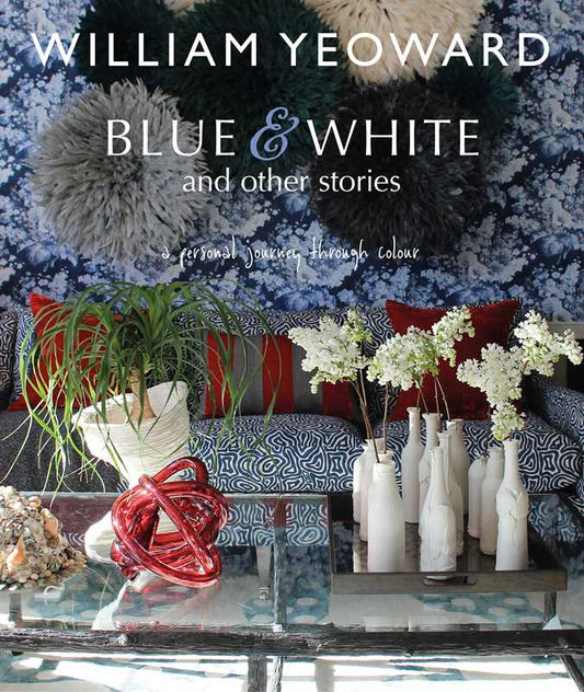 William Yeoward: Blue and White and Other Stories by William Yeoward: Hardcover; 192 pages / English