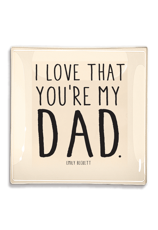 I Love That You're My Dad Decoupage Glass Tray: 6"X 6"