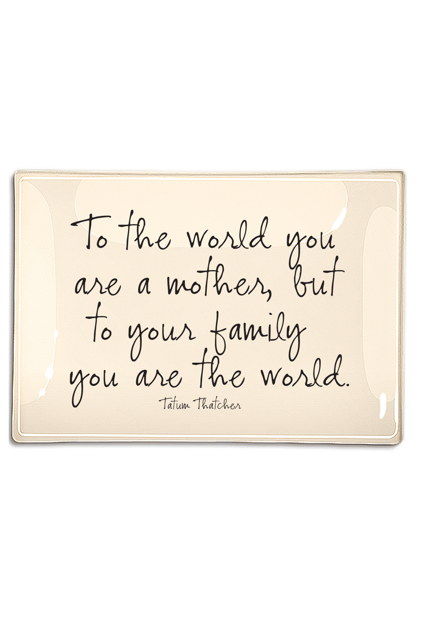 To The World You Are A Mother Decoupage Glass Tray: 4"X 6"