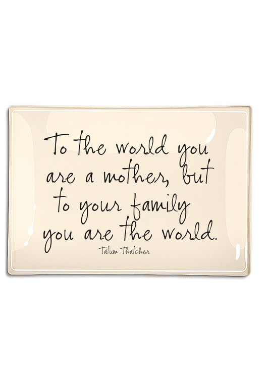 To The World You Are A Mother Decoupage Glass Tray: 4"X 6"