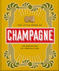 The Little Book Of CHAMPAGNE