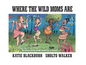 Where The Wild Moms Are