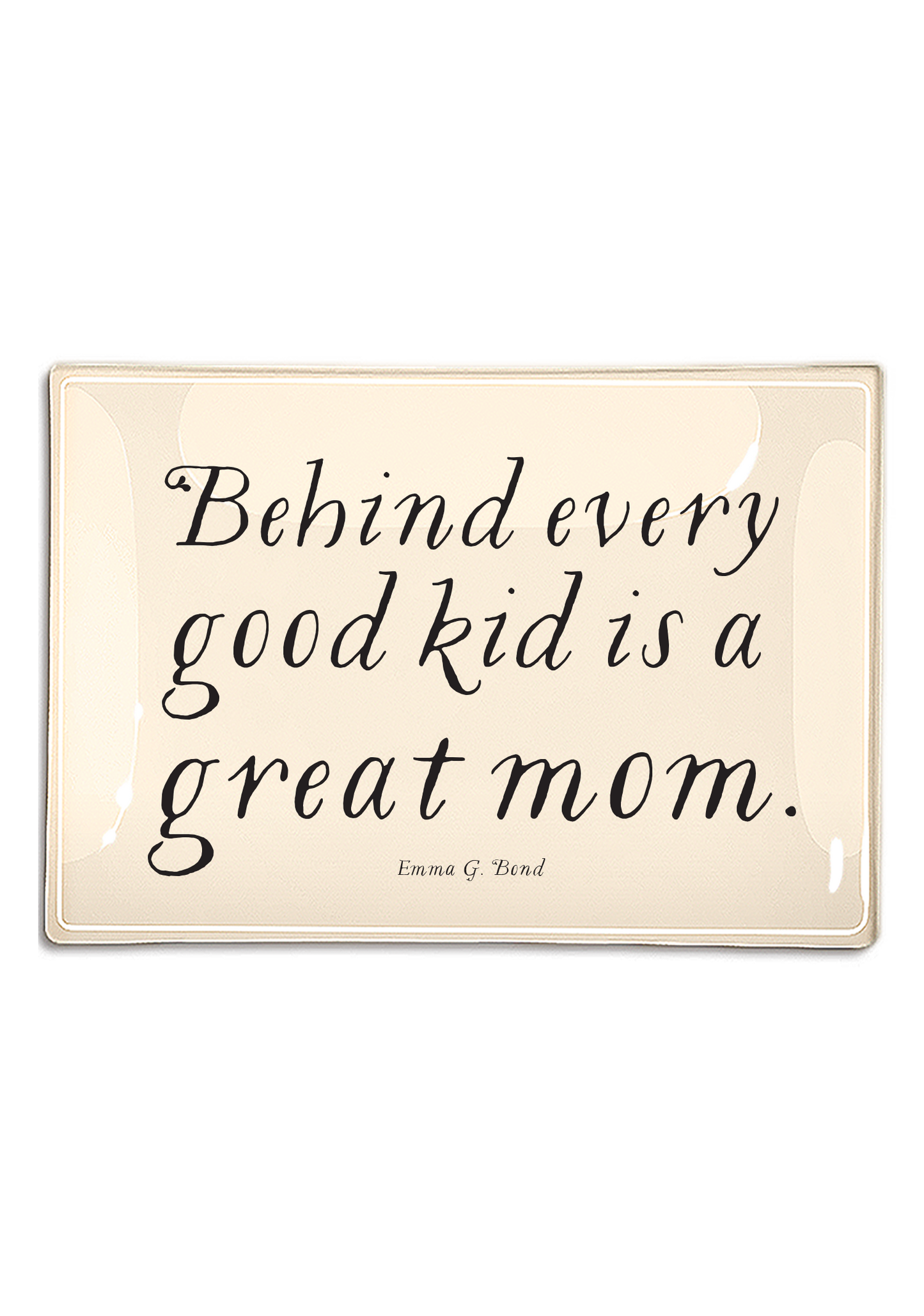 Behind Every Good Kid Is A Good Mom Decoupage Glass Tray: (2) 3.5"X 5.5"