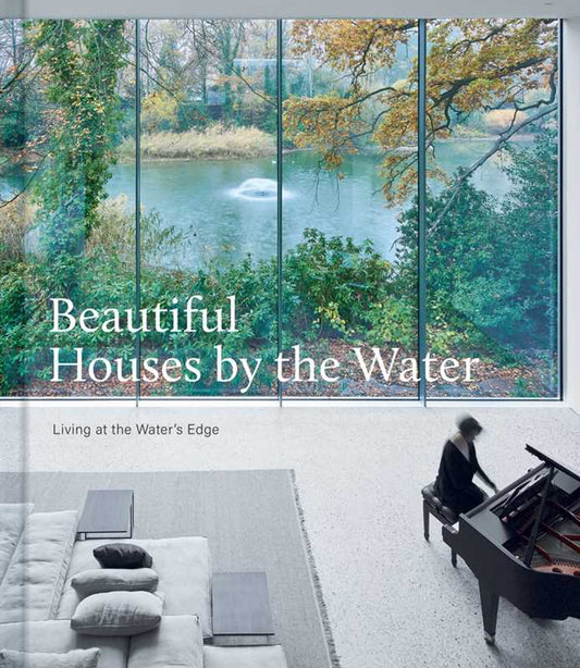 Beautiful Houses by the Water by: Hardcover; 256 pages / English
