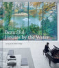 Beautiful Houses by the Water by: Hardcover; 256 pages / English
