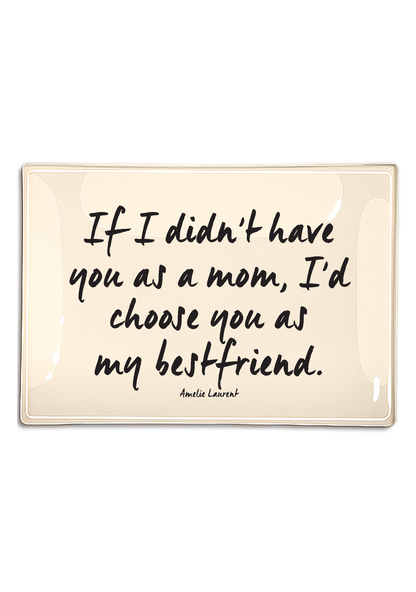 If I Didn't Have You As A Mom Decoupage Glass Tray: 4"X 6"