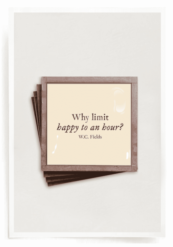 "Why Limit Happy to an Hour" Coasters