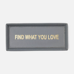 Find What You Love Tray